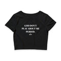 God Don’t Play About Me Period Crop Tee
